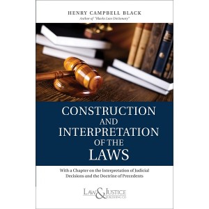 Law & Justice Publishing Co's Construction and Interpretation of the Laws by Henry Campbell Black